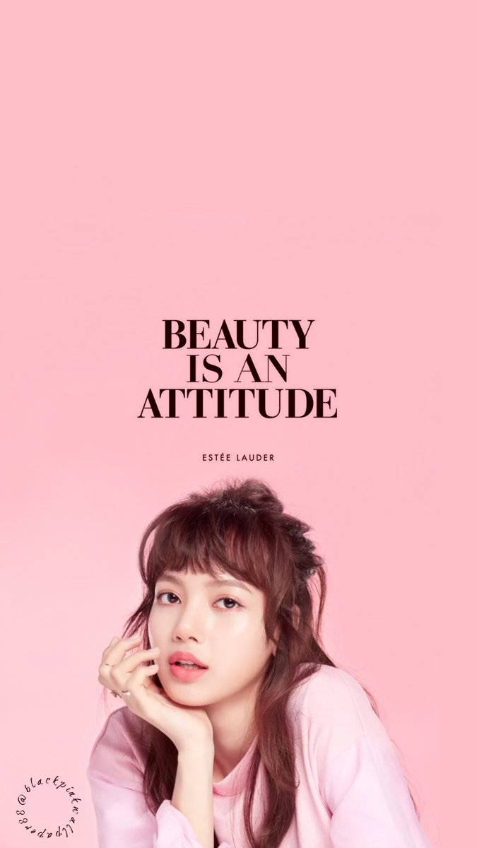 Hình nền Blackpink Lisa trên nền hồng với dòng chữ Beauty Is An Attitude