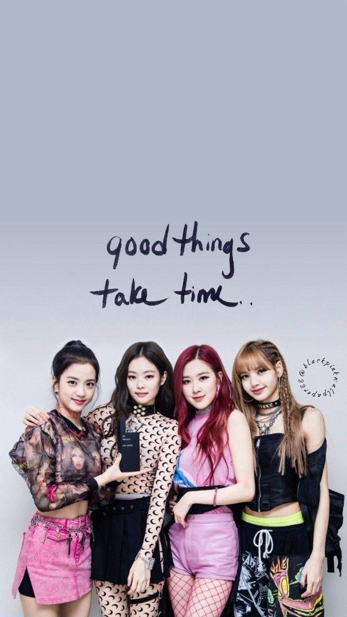 Hình nền Blackpink với các thành viên và dòng chữ Good Things Take Time