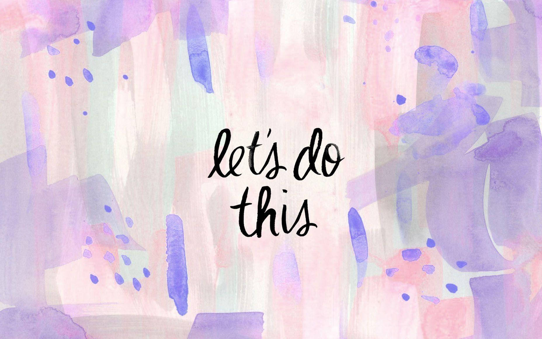 Let’s Do This – Câu Nói Truyền Cảm Hứng Phong Cách Thẩm Mỹ Hình nền