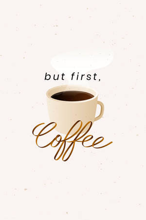 Hình nền But first coffee dễ thương cho iPhone — Dễ thương iPhone Hình nền